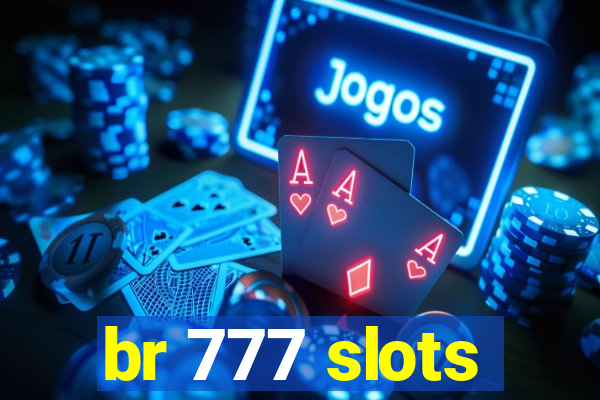 br 777 slots